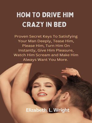 cover image of How to Drive Him Crazy In Bed